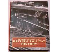 The Oxford Companion to British Railway History: From 1603 to the 1990s