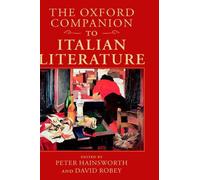 The Oxford Companion to Italian Literature by Peter Hainsworth (English) Hardcov