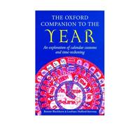 The Oxford Companion to the Year – An Exploration of Calendar Customs and Time-Reckoning