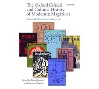 The Oxford Critical and Cultural History of Modernist Magazines: Volume II: North America 1894-1960 (Oxford Critical Cultural History of Modernist Magazines)