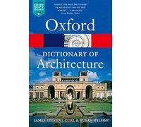 The Oxford Dictionary of Architecture by Susan Wilson, James Stevens Curl...