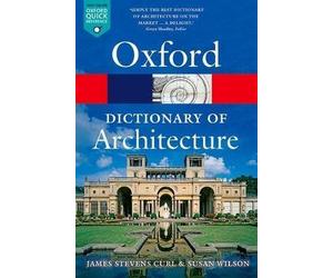 The Oxford Dictionary of Architecture, James Steve