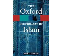 The Oxford Dictionary of Islam: (Oxford Quick Reference)