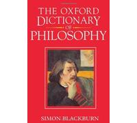 The Oxford Dictionary of Philosophy 1St edition by Blackburn, Simon (1994) Hardcover