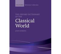 The Oxford Dictionary of the Classical World – The Oxford Reference Collection