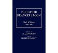 The Oxford Francis Bacon I: Early Writings 1584-1596