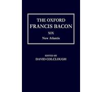 The Oxford Francis Bacon XIX: New Atlantis