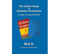 The Oxford Group and Alcoholics Anonymous: A Design for Living That Works