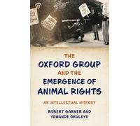 The Oxford Group and the Emergence of Animal Rights: An Intellectual History