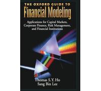 The Oxford Guide to Financial Modeling: Applications for Capital Markets, Corporate Finance, Risk Management and Financial Institutions
