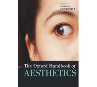 The Oxford Handbook of Aesthetics (Oxford Handbooks)