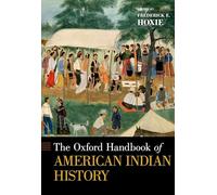 The Oxford Handbook of American Indian History (Oxford Handbooks)