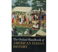 The Oxford Handbook of American Indian History (Oxford Handbooks)