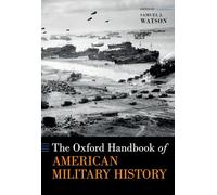 The Oxford Handbook of American Military History (Oxford Handbooks)