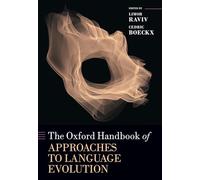 The Oxford Handbook of Approaches to Language Evolution