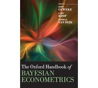 The Oxford Handbook of Bayesian Econometrics (Oxford Handbooks)