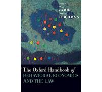 The Oxford Handbook of Behavioral Economics and the Law (Oxford Handbooks)