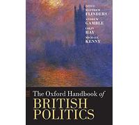 The Oxford Handbook of British Politics (Oxford Handbooks in Politics & International Relations)