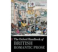 The Oxford Handbook of British Romantic Prose – Oxford University Press