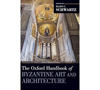 The Oxford Handbook of Byzantine Art and Architecture
