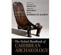 The Oxford Handbook of Caribbean Archaeology (Oxford Handbooks)