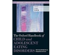 The Oxford Handbook of Child and Adolescent Eating Disorders: Developmental Perspectives: Developmental Perspecives (Oxford Library of Psychology)