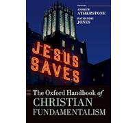 The Oxford Handbook of Christian Fundamentalism (Oxford Handbooks)