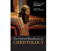 The Oxford Handbook of Christology (Oxford Handbooks)