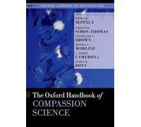 The Oxford Handbook of Compassion Science (Oxford Library of Psychology)