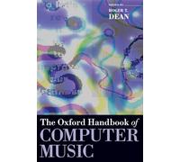 The Oxford Handbook of Computer Music (Oxford Handbooks)