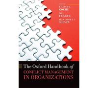 The Oxford Handbook of Conflict Management in Organizations
