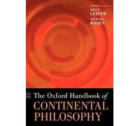 The Oxford Handbook of Continental Philosophy (Oxford Handbooks in Philosophy)