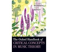 The Oxford Handbook of Critical Concepts in Music Theory (Oxford Handbooks)