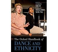 The Oxford Handbook of Dance and Ethnicity (Oxford Handbooks)