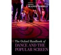 The Oxford Handbook of Dance and the Popular Screen (Oxford Handbooks)