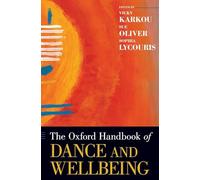 The Oxford Handbook of Dance and Wellbeing (Oxford Handbooks)