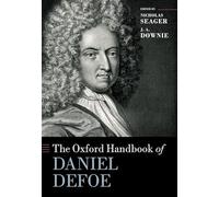 The Oxford Handbook of Daniel Defoe (Oxford Handbooks)