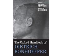 The Oxford Handbook of Dietrich Bonhoeffer (Oxford Handbooks)