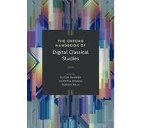 The Oxford Handbook of Digital Classical Studies