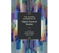 The Oxford Handbook of Digital Classical Studies