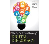 The Oxford Handbook of Digital Diplomacy (Oxford Handbooks)
