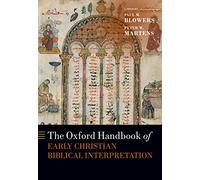 The Oxford Handbook of Early Christian Biblical Interpretation (Oxford Handbooks)
