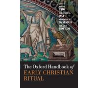 The Oxford Handbook of Early Christian Ritual (Oxford Handbooks)