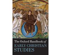 The Oxford Handbook of Early Christian Studies (Oxford Handbooks in Religion and Theology)