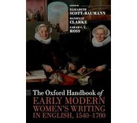 The Oxford Handbook of Early Modern Women's Writing in English, 1540-1700 (Oxford Handbooks)