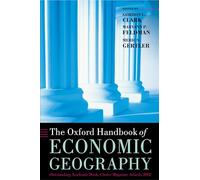 The Oxford Handbook of Economic Geography (Oxford Handbooks)