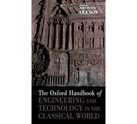 The Oxford Handbook of Engineering and Technology in the Classical World (Oxford Handbooks)