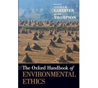 The Oxford Handbook of Environmental Ethics: (Oxford Handbooks)