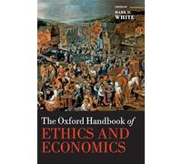 The Oxford Handbook of Ethics and Economics (Oxford Handbooks)