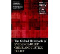 The Oxford Handbook of Evidence-Based Crime and Justice Policy (Oxford Handbooks)